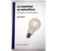 La creatividad en matemáticas: cómo funciona una mente maravillosa