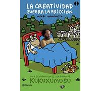 La creatividad supera la fricción: Una semana en el cerebro de Kukuxumusu (Planeta)