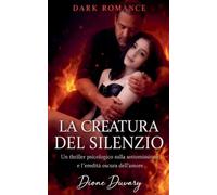La Creatura del Silenzio: Un thriller psicologico sulla sottomissione e l'eredità oscura dell'amore