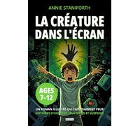 La Créature dans l'Écran : Livre Horreur Enfant: Un roman illustré qui fait vraiment peur pour les enfants de 7 à 12 ans - Histoires d'horreur, jeux vidéo et suspense