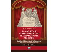 La creazione inconsapevole del teatro musicale moderno. Il Dialogo di Vincentio Galilei nobile fiorentino della musica antica et della moderna