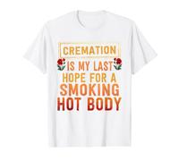 La cremación es mi última Esperanza para un Cuerpo Caliente Ahumado Camiseta gráfica económica, Hombre, Blanco, M