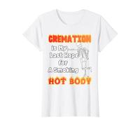 La cremación es mi última Esperanza para un Cuerpo Caliente con sobrepeso Camiseta gráfica económica, Mujer, Blanco, XS