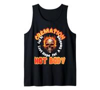La cremación es mi última Esperanza para un Cuerpo Caliente con sobrepeso Camiseta sin Mangas