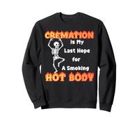 La cremación es mi última Esperanza para un Cuerpo Caliente con sobrepeso Sudadera