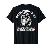 La cremación es mi última esperanza para un cuerpo humeante (en la espalda) Camiseta