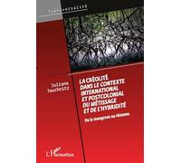 La créolité dans le contexte international et postcolonial du métissage et de l'hybridité: De la mangrove au rhizome