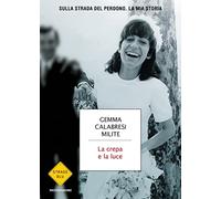 La crepa e la luce. Sulla strada del perdono. La mia storia (Strade blu. Non Fiction)