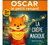 La crêpe magique et Oscar le petit renard: Album illustré pour enfants dès 3 ans sur la Chandeleur, les crêpes et le partage