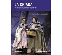 La criada en el teatro español del siglo XVIII: 171 (Arte / Teoría teatral)