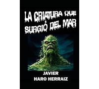 LA CRIATURA QUE SURGIÓ DEL MAR