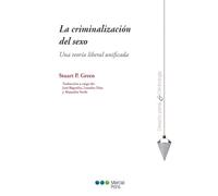 La criminalización del sexo: una teoría liberal unificada (Derecho penal y criminología)
