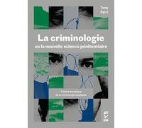 La criminologie ou la nouvelle science pénitentiaire: Théorie et pratique de la criminologie appliquée