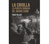 La Criolla. La puerta dorada del Barrio Chino (SIN COLECCION)