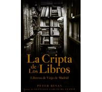 La cripta de los libros: Libreros de viejo de Madrid (SIN COLECCION)
