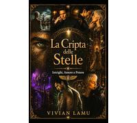 La Cripta delle Stelle: Intrighi, Amore e Potere