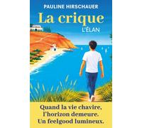 La crique - L’élan: perdre pied pour mieux renaître avec son corps et ses fragilités. Un roman feel good addictif et profondément humain.