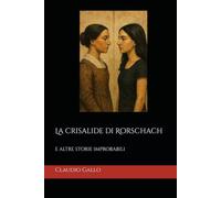 La crisalide di Rorschach: e altre storie improbabili