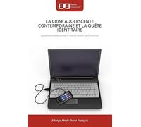LA CRISE ADOLESCENTE CONTEMPORAINE ET LA QUÊTE IDENTITAIRE: Les personnalités jeunes à l'ère du virtuel au Cameroun