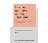 La Crise Antijuive À Oran 1895-1905 (ebook)