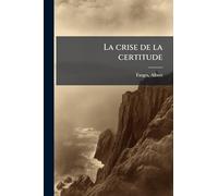 La crise de la certitude