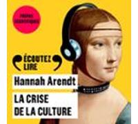 La Crise De La Culture - Huit Exercices De Pensée Politique (audiolibr
