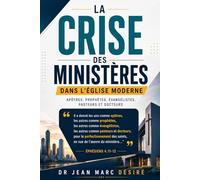La crise des ministères dans l’Église moderne: Apôtres, prophètes, évangélistes, pasteurs et docteurs