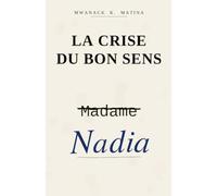 La Crise du bon sens (Oser rester humain)