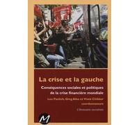 La crise et la gauche: Conséquences sociales et politiques de la crise financière mondiale. L'annuaire socialiste