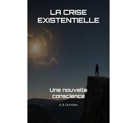LA CRISE EXISTENTIELLE: Une nouvelle conscience