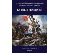 La Crise financière française de 1789-1799: La Folie Française
