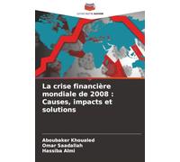 La crise financière mondiale de 2008 : Causes, impacts et solutions