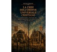 La crisi dell’ordine universale cristiano medievale: competizione e frattura tra Oriente bizantino e Occidente latino (VIII-XI secolo)