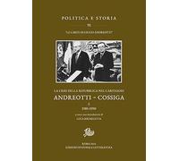 La crisi della Repubblica nel carteggio Andreotti-Cossiga. 1985-1990 (Vol. 1) (Politica e storia)