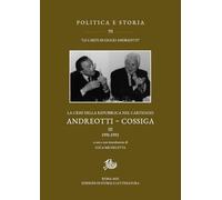 La crisi della Repubblica nel carteggio Andreotti-Cossiga. 1991-1992. In appendice le lettere 1992-2010 (Vol. 3) (Politica e storia)