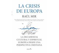 La crisis de Europa: La decadencia cultural y espiritual europea desde una perspectiva cristiana (Reflejos de Actualidad)