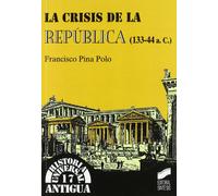 La crisis de la República (133-44 a.C.): 17 (Historia universal. Antigua)