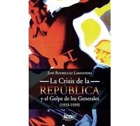 La Crisis de la República y el Golpe de los Generales 1933-1939