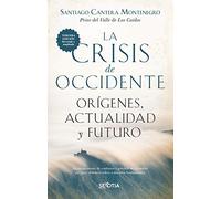 La crisis de occidente: Orígenes, actualidad y futuro (Biblioteca de Historia)