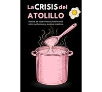La Crisis del Atolillo: Manual de supervivencia matrimonial entre cucharones y excusas creativas