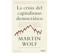 La crisis del capitalismo democrático: Por qué el matrimonio entre democracia y capitalismo se está diluyendo y qué debemos hacer para solucionarlo (Deusto)