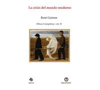 La crisis del mundo moderno: Obras Completas René Guénon Volumen II: 93 (IGNITUS)