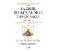 La Crisis Espiritual De La Democracia: Ética Cultura Y Regenerac Ión