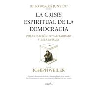 LA CRISIS ESPIRITUAL DE LA DEMOCRACIA: POLARIZACIÓN, TOTALITARISMO Y RELATIVIDAD: Volumen 1 (Reflejos de Actualidad)