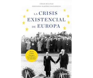 La crisis existencial de Europa: ¿Es la Unión Europea el problema o la solución? (Deusto)