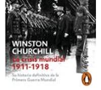 La Crisis Mundial 1911-1918 (audiolibro)
