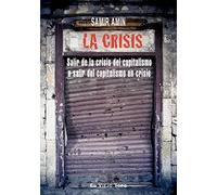 La crisis: Salir de la crisis del capitalismo o salir del capitalismo en crisis (SIN COLECCION)