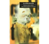 La crítica de arte: Historia, teoría y praxis: 25 (Cultura artística)