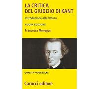 La «Critica del giudizio» di Kant. Introduzione alla lettura (Quality paperbacks)