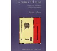 La crítica del mito. Borges y la literatura como sueño de vida.